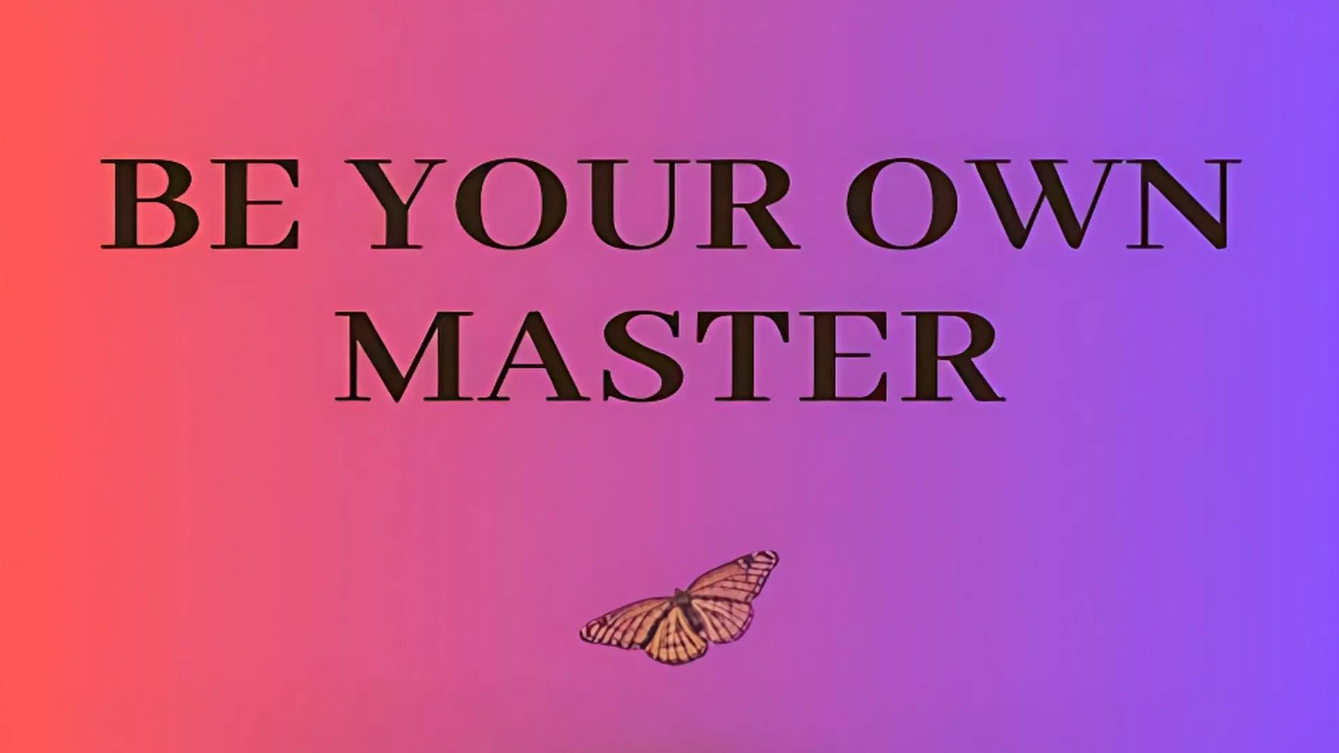 Be Your Own Master