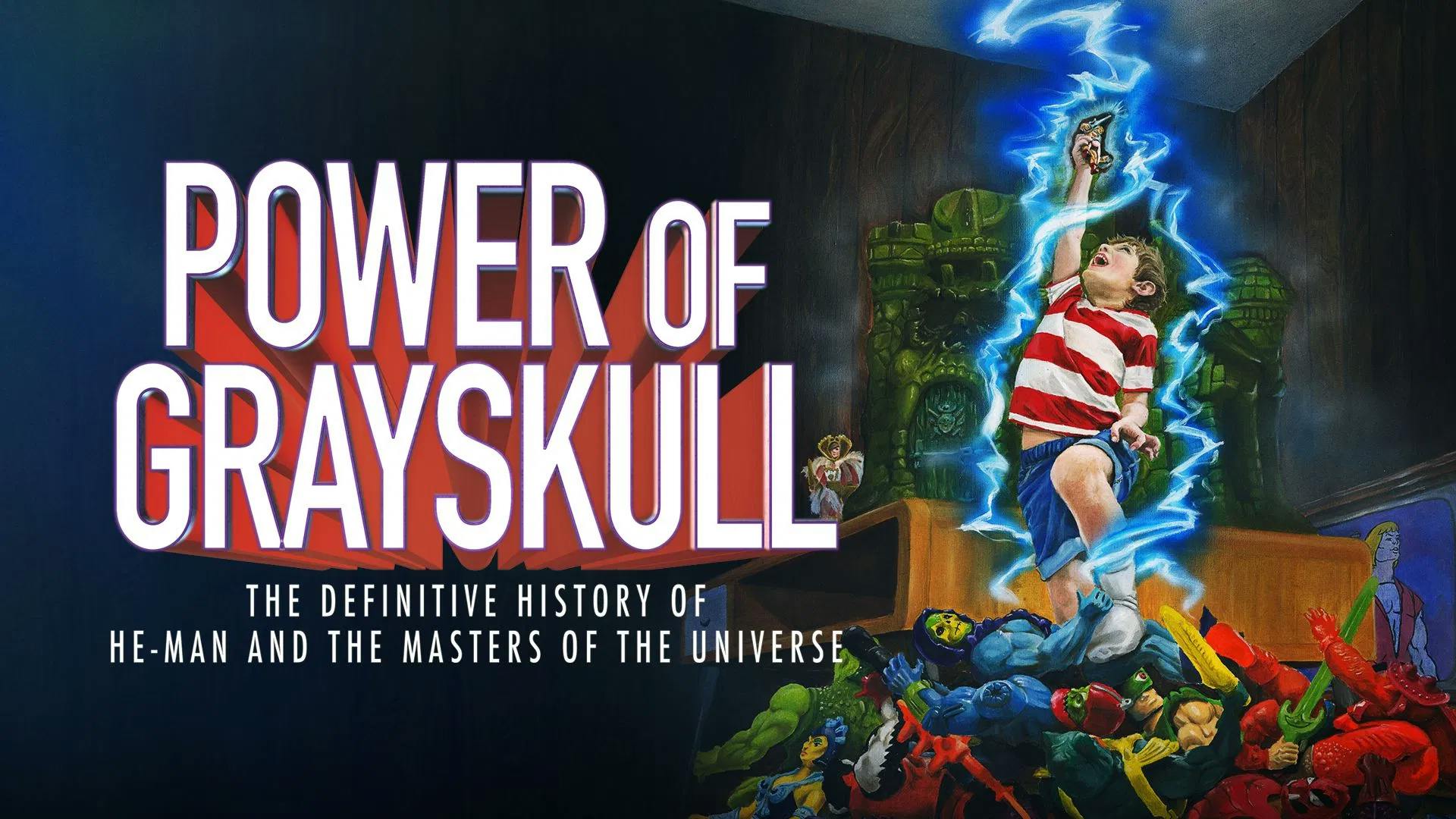 Power of Grayskull : The Definitive History of He-Man and the Masters of The Universe