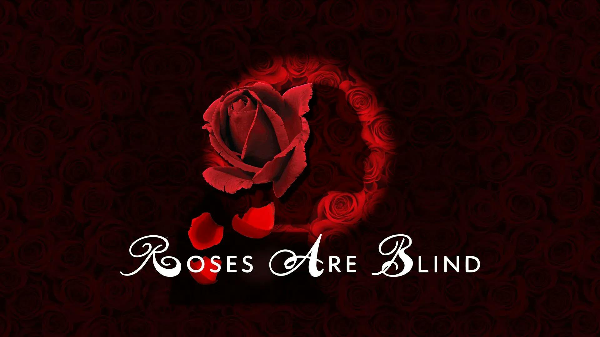 Roses are Blind
