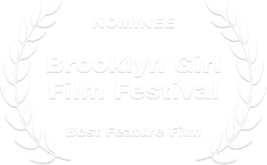 Nominee-Brooklyn Girl Film Festival-Best Feature Film