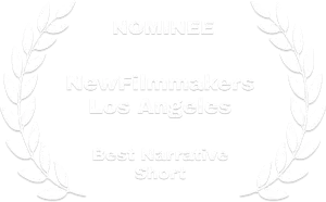 Nominee-NewFilmmakers_Los_Angeles-Narrative_Short