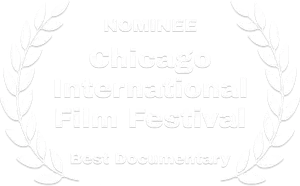 Nominee-Chicago International Film Festival-Best documentary