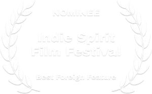 Indie Spirit Film Festival-Nominee-Best Foreign Feature