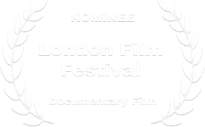 Nominee-London Film Festival.Documentary film