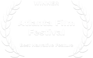 Winner-Atlanta film festival-Best Narrative Feature