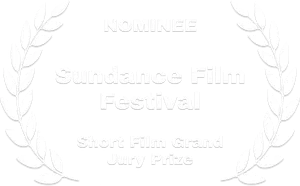 Nominee-Sundance Film Festival-Short Film Grand Jury Prize