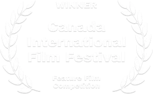 Canada International Film Festival-winner-Feature Film Competition