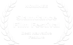 Nominee-Slamdance Film Festival-Best Narrative Feature